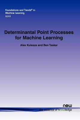 Determinantal Point Processes for Machine Learning - Kulesza, Alex, and Taskar, Ben