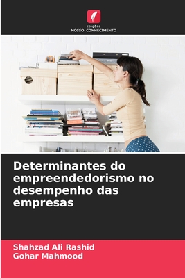 Determinantes do empreendedorismo no desempenho das empresas - Rashid, Shahzad Ali, and Mahmood, Gohar