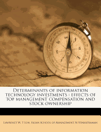 Determinants of Information Technology Investments: Effects of Top Management Compensation and Stock Ownership (Classic Reprint)
