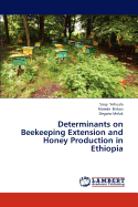 Determinants on Beekeeping Extension and Honey Production in Ethiopia