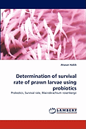 Determination of Survival Rate of Prawn Larvae Using Probiotics