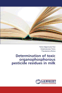 Determination of Toxic Organophosphorous Pesticide Residues in Milk