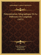 Determination Telegraphique de La Difference de Longitude (1871)