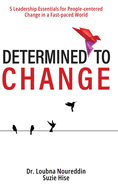 Determined to Change: 5 Leadership Essentials for People-centered Change in a Fast-paced World