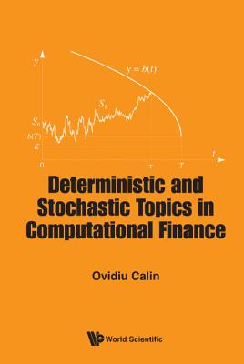 Deterministic and Stochastic Topics in Computational Finance - Calin, Ovidiu