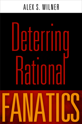 Deterring Rational Fanatics - Wilner, Alex S