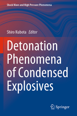 Detonation Phenomena of Condensed Explosives - Kubota, Shiro (Editor)