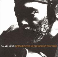 Detours into Unconscious Rhythms - Calvin Keys