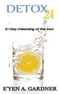 Detox 21: 21 Day Cleansing of the Soul