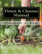 Detox & Cleanse Manual: Raw Truth Living 3-Day Green Juice Detox & Cleanse