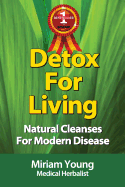 Detox for Living: Natural Cleanses for Modern Disease