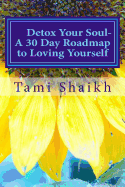 Detox Your Soul: A 30 Day Road Map to Loving Yourself