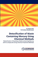 Detoxification of Waste Containing Mercury Using Chemical Methods - Saha, Papita, Dr., and Sekhar Bhattacharjee, Prof