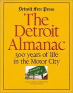 Detroit Almanac: 300 Years of Life in the Motor City - Gavrilovich, Peter (Editor), and McGraw, Bill (Editor), and Detroit Free Press