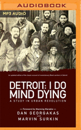 Detroit, I do mind dying : a study in urban revolution