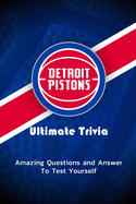 Detroit Pistons Ultimate Trivia: Amazing Questions and Answer To Test Yourself: Sport Questions and Answers