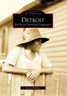Detroit: The Black Bottom Community - Williams, Jeremy