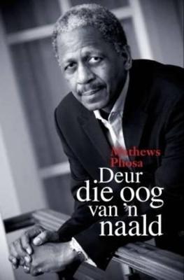 Deur Die Oog Van 'n Naald - Phosa, Mathews