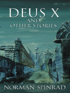 Deus X and Other Stories - Spinrad, Norman, B.S>