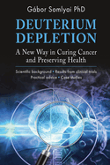 Deuterium Depletion: A New Way in Curing Cancer and Preserving Health