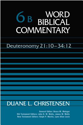 Deuteronomy 21:10-34:12 - Martin, Ralph P (Editor), and Christensen, Duane