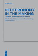 Deuteronomy in the Making: Studies in the Production of Debarim