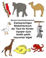 Deutsch-Aserbaidschanisch Zweisprachiges Bildwrterbuch der Tiere fr Kinder