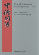 Deutsch-Chinesische Beziehungen 1911-1927: Vom Kolonialismus Zur "Gleichberechtigung." Eine Quellensammlung