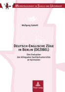 Deutsch-Englische Zuege in Berlin (Dezibel): Eine Evaluation Des Bilingualen Sachfachunterrichts an Gymnasien. Kontext, Kompetenzen, Konsequenzen