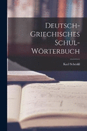 Deutsch-griechisches Schul-Wrterbuch