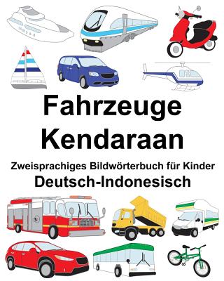 Deutsch-Indonesisch Fahrzeuge/Kendaraan Zweisprachiges Bildwrterbuch f?r Kinder - Carlson, Suzanne (Illustrator), and Carlson Jr, Richard