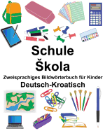 Deutsch-Kroatisch Schule/Skola Zweisprachiges Bildwrterbuch fr Kinder