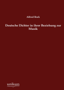 Deutsche Dichter in Ihrer Beziehung Zur Musik