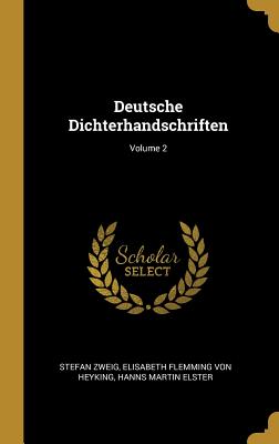 Deutsche Dichterhandschriften; Volume 2 - Zweig, Stefan, and Von Heyking, Elisabeth Flemming, and Elster, Hanns Martin