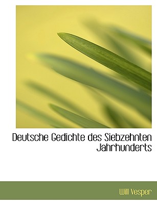 Deutsche Gedichte Des Siebzehnten Jahrhunderts - Vesper, Will