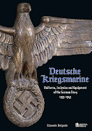Deutsche Kriegsmarine: Uniforms, Insignias and Equipment of the German Navy 1933-1945