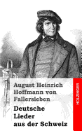 Deutsche Lieder Aus Der Schweiz - Von Fallersleben, August Heinrich Hoffma