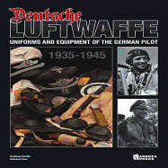 Deutsche Luftwaffe: Uniforms and Equipment of the German Air Force (1935-1945)