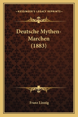 Deutsche Mythen-Marchen (1883) - Linnig, Franz