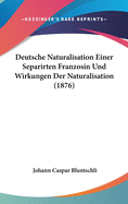 Deutsche Naturalisation Einer Separirten Franzosin Und Wirkungen Der Naturalisation (1876)