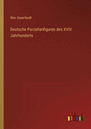 Deutsche Porzellanfiguren Des XVIII. Jahrhunderts