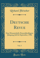 Deutsche Revue, Vol. 3: Eine Monatschrift; Einunddreiigster Jahrgang; Juli Bis September, 1906 (Classic Reprint)