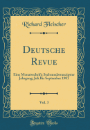Deutsche Revue, Vol. 3: Eine Monatsschrift; Sechsundzwanzigster Jahrgang; Juli Bis September 1901 (Classic Reprint)