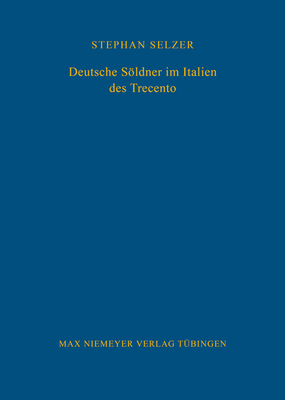 Deutsche Sldner Im Italien Des Trecento - Selzer, Stephan