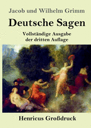 Deutsche Sagen (Gro?druck): Vollst?ndige Ausgabe der dritten Auflage