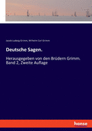 Deutsche Sagen.: Herausgegeben von den Br?dern Grimm. Band 2, Zweite Auflage