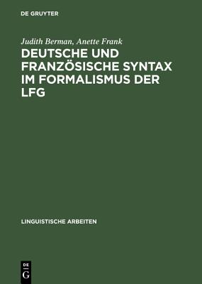Deutsche Und Franzosische Syntax Im Formalismus Der Lfg - Berman, Judith, Dr., and Frank, Anette