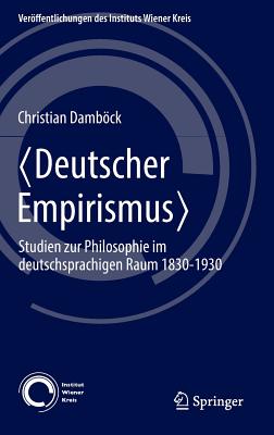 Deutscher Empirismus: Studien Zur Philosophie Im Deutschsprachigen Raum 1830-1930 - Dambck, Christian