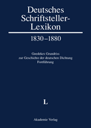 Deutsches Schriftsteller-Lexikon 1830-1880. Goedekes Grundriss zur Geschichte der deutschen Dichtung - Fortfhrung, BAND V.1, L