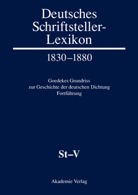 Deutsches Schriftsteller-Lexikon 1830-1880. Goedekes Grundriss zur Geschichte der deutschen Dichtung - Fortfhrung, BAND VIII.1, St-V - Jacob, Herbert (Editor)